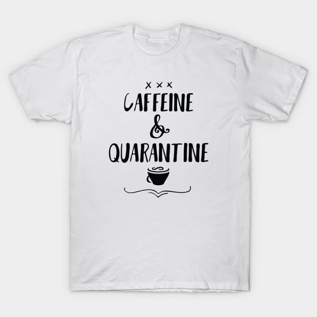 Caffeine and Quarantine T-Shirt by CB Creative Images